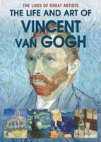 The Life and Art of Vincent Van Gogh