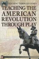 Teaching the American Revolution Through Play