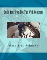 Build Your Own Hot Tub With Concrete
