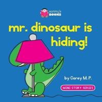 Mr. Dinosaur Is Hiding