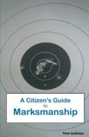 A Citizen's Guide to Marksmanship