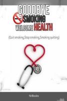Goodbye Smoking Welcome Health