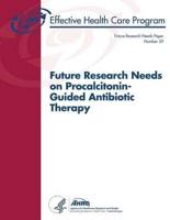 Future Research Needs on Procalcitonin-Guided Antibiotic Therapy