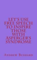 Let's Use Free Speech to Inspire Those With Asperger's Syndrome