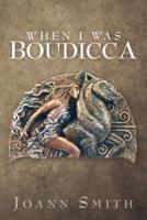 When I Was Boudicca