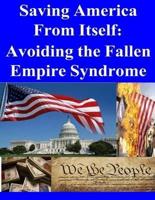 Saving America from Itself - Avoiding the Fallen Empire Syndrome