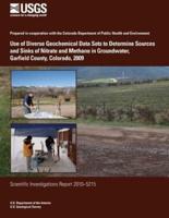 Use of Diverse Geochemical Data Sets to Determine Sources and Sinks of Nitrate and Methane in Groundwater, Garfield County, Colorado, 2009