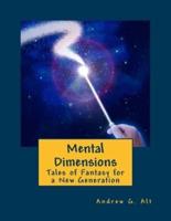 Mental Dimensions: Tales of Fantasy for a New Generation