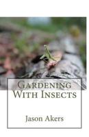 Gardening With Insects