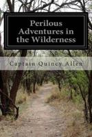 Perilous Adventures in the Wilderness