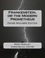 Frankenstein, or the Modern Prometheus