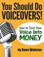 You Should Do VOICEOVERS!