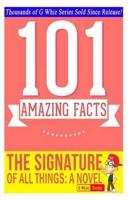 The Signature of All Things - 101 Amazing Facts You Didn't Know