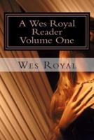 A Wes Royal Reader - Volume One