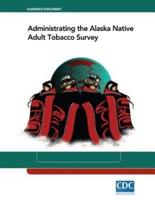 Administrating the Alaska Native Adult Tobacco Survey