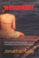 womanKiller: Being Jewish in America at the Twentieth Century's end, with murder?