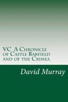 VC A Chronicle of Castle Barfield and of the Crimea