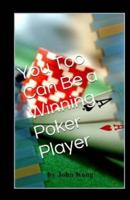 You Too Can Be a Winning Poker Player
