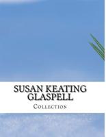 Susan Keating Glaspell, Collection