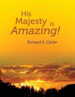 His Majesty Is Amazing!