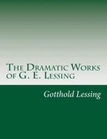 The Dramatic Works of G. E. Lessing