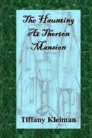 The Haunting at Thorton Mansion