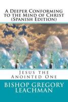 A Deeper Conforming to the Mind of Christ (Spanish Edition)