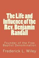 The Life and Influence of the REV. Benjamin Randall