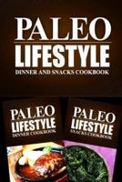 Paleo Lifestyle - Dinner and Snacks Cookbook