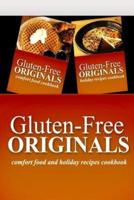 Gluten-Free Originals - Comfort Food and Holiday Recipes Cookbook