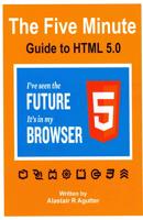 The Five Minute Guide To HTML 5.0