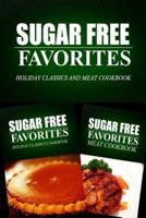 Sugar Free Favorites - Holiday Classics and Meat Cookbook