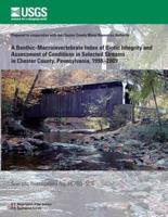 A Benthic-Macroinvertebrate Index of Biotic Integrity and Assessment of Conditions in Selected Streams in Chester County, Pennsylvania, 1998?2009