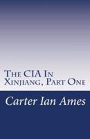 The CIA In Xinjiang, Part One: One Agent's Dubious Undertakings in Western China