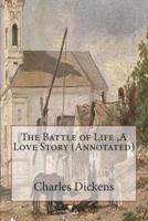 The Battle of Life, A Love Story (Annotated)