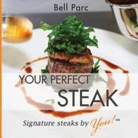 Your Perfect Steak