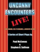 Uncanny Encounters - LIVE!: Dark Drama, Sci-Fi Screams, and Horrific Humor