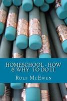 Homeschool - How & Why to Do It