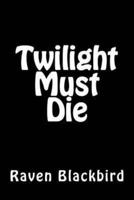 Twilight Must Die