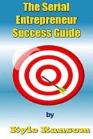 The Serial Entrepreneur Success Guide