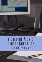 A Current View of Higher Education