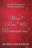 Wow! POW! & Persuasions!