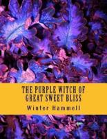 The Purple Witch Of Great Sweet Bliss