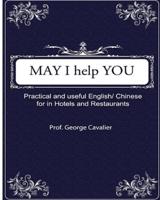 "May I Help You?" Practical and Useful English/ Chinese for in Hotels and Restaurants