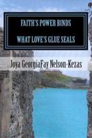 Faith's Power Binds What Love's Glue Seals