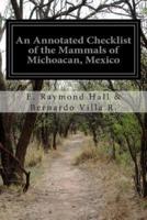 An Annotated Checklist of the Mammals of Michoacan, Mexico