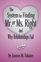 The System for Finding Mr. Or Ms. Right and Why Relationships Fail