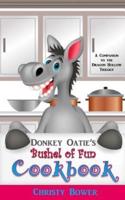 Donkey Oatie's Bushel of Fun Cookbook