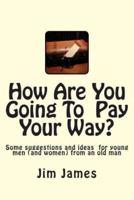 How Are You Going to Pay Your Way?