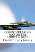God Is Declaring War on the Spirit of Debt